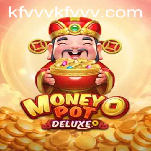 Discover MoneyPotDELUXE: A Thrilling Adventure in Virtual Gaming